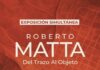 Roberto Matta Del trazo al objeto